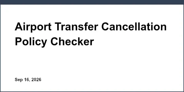 Airport Transfer Cancellation Policy Checker
